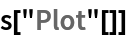 s["Plot"[]]