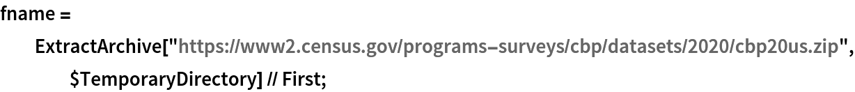 fname = ExtractArchive[
    "https://www2.census.gov/programs-surveys/cbp/datasets/2020/cbp20us.zip", $TemporaryDirectory] // First;