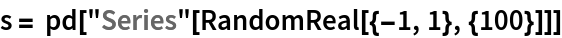 s = pd["Series"[RandomReal[{-1, 1}, {100}]]]