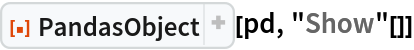 ResourceFunction["PandasObject"][pd, "Show"[]]