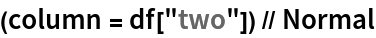 (column = df["two"]) // Normal