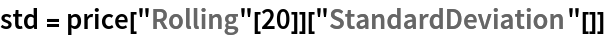 std = price["Rolling"[20]]["StandardDeviation"[]]