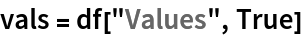 vals = df["Values", True]