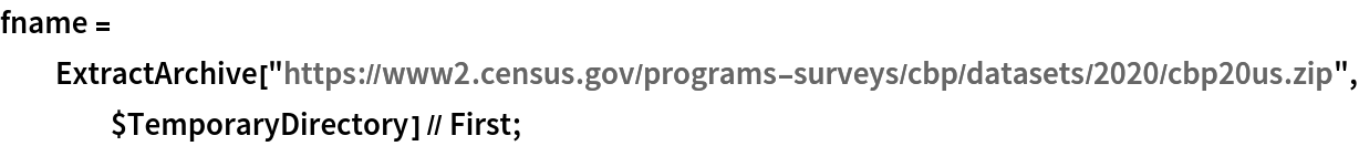 fname = ExtractArchive[
    "https://www2.census.gov/programs-surveys/cbp/datasets/2020/cbp20us.zip", $TemporaryDirectory] // First;