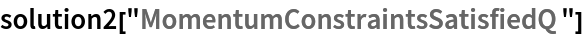 solution2["MomentumConstraintsSatisfiedQ"]