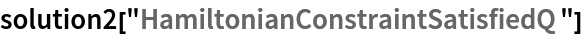 solution2["HamiltonianConstraintSatisfiedQ"]