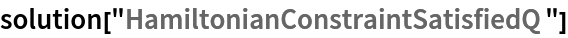 solution["HamiltonianConstraintSatisfiedQ"]