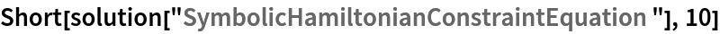 Short[solution["SymbolicHamiltonianConstraintEquation"], 10]