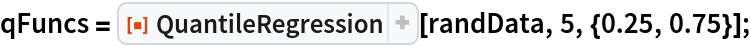 qFuncs = ResourceFunction["QuantileRegression"][randData, 5, {0.25, 0.75}];