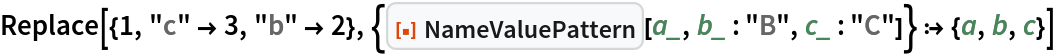 Replace[{1, "c" -> 3, "b" -> 2}, {ResourceFunction["NameValuePattern"][a_, b_ : "B", c_ : "C"]} :> {a, b, c}]