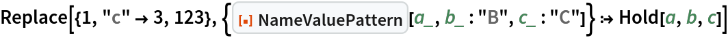 Replace[{1, "c" -> 3, 123}, {ResourceFunction["NameValuePattern"][a_, b_ : "B", c_ : "C"]} :> Hold[a, b, c]]