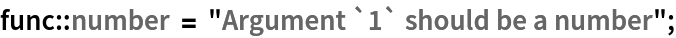 func::number = "Argument `1` should be a number";