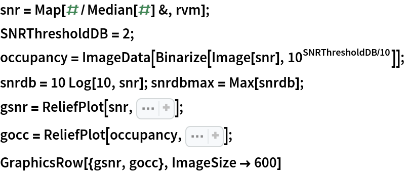 snr = Map[#/Median[#] &, rvm];
SNRThresholdDB = 2;
occupancy = ImageData[Binarize[Image[snr], 10^(SNRThresholdDB/10)]];
snrdb = 10 Log[10, snr]; snrdbmax = Max[snrdb];
gsnr = ReliefPlot[snr, Sequence[
   LightingAngle -> None, PlotRange -> {snrdbmax - 40, snrdbmax}, ColorFunction -> ColorData[{"DarkBands", "Reverse"}], ClippingStyle -> {Gray, Black}, FrameTicks -> Automatic, DataRange -> {{VMin, VMax}, {0, dz Length[rvmdb]}}, AspectRatio -> 1.2, FrameLabel -> {"Doppler velocity (m/s)", "altitude (m)"}, ImageSize -> 400, PlotLabel -> "snr(dB)"]];
gocc = ReliefPlot[occupancy, Sequence[
   LightingAngle -> None, PlotRange -> {0.25, 0.5}, ClippingStyle -> {White, Black}, FrameTicks -> Automatic, DataRange -> {{VMin, VMax}, {0, dz Length[rvmdb]}}, AspectRatio -> 1.2, FrameLabel -> {"Doppler velocity (m/s)", "altitude (m)"}, ImageSize -> 400, PlotLabel -> "occupancy"]];
GraphicsRow[{gsnr, gocc}, ImageSize -> 600]