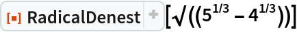 ResourceFunction["RadicalDenest"][\[Sqrt]((5^(1/3) - 4^(1/3)))]