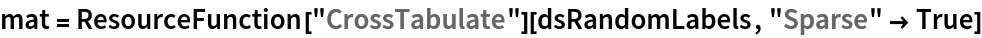 mat = ResourceFunction["CrossTabulate"][dsRandomLabels, "Sparse" -> True]