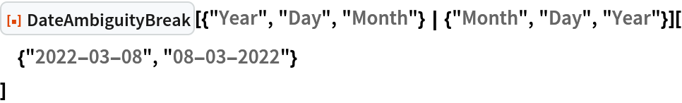 ResourceFunction["DateAmbiguityBreak", ResourceVersion->"1.0.0"][{"Year", "Day", "Month"} | {"Month", "Day", "Year"}][
 {"2022-03-08", "08-03-2022"}
 ]