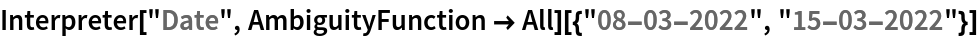 Interpreter["Date", AmbiguityFunction -> All][{"08-03-2022", "15-03-2022"}]