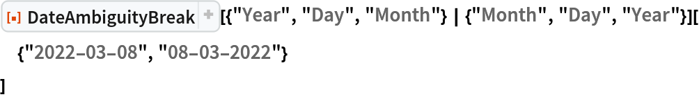 ResourceFunction[
  "DateAmbiguityBreak", ResourceSystemBase -> "https://www.wolframcloud.com/obj/resourcesystem/api/1.0"][{"Year", "Day", "Month"} | {"Month", "Day", "Year"}][
 {"2022-03-08", "08-03-2022"}
 ]