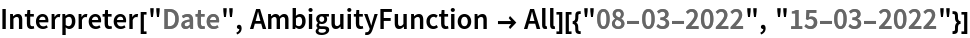 Interpreter["Date", AmbiguityFunction -> All][{"08-03-2022", "15-03-2022"}]