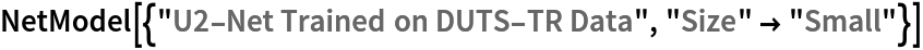 NetModel[{"U2-Net Trained on DUTS-TR Data", "Size" -> "Small"}]