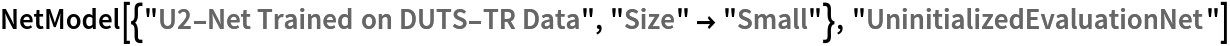 NetModel[{"U2-Net Trained on DUTS-TR Data", "Size" -> "Small"}, "UninitializedEvaluationNet"]