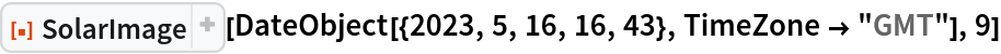 ResourceFunction[
 "SolarImage", ResourceSystemBase -> "https://www.wolframcloud.com/obj/resourcesystem/api/1.0"][
 DateObject[{2023, 5, 16, 16, 43}, TimeZone -> "GMT"], 9]