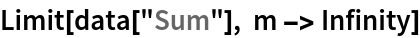 Limit[data["Sum"], m -> Infinity]