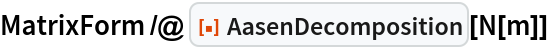 MatrixForm /@ ResourceFunction["AasenDecomposition"][N[m]]