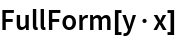 FullForm[
NonCommutativeMultiply[y, x]]