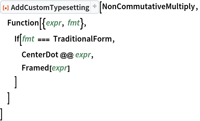 ResourceFunction[
 "AddCustomTypesetting", ResourceSystemBase -> "https://www.wolframcloud.com/obj/resourcesystem/api/1.0"][NonCommutativeMultiply,
 Function[{expr, fmt},
  If[fmt === TraditionalForm,
   CenterDot @@ expr,
   Framed[expr]
   ]
  ]
 ]