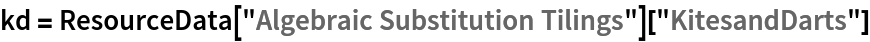 kd = ResourceData[\!\(\*
TagBox["\"\<Algebraic Substitution Tilings\>\"",
#& ,
BoxID -> "ResourceTag-Algebraic Substitution Tilings-Input",
AutoDelete->True]\)]["KitesandDarts"]