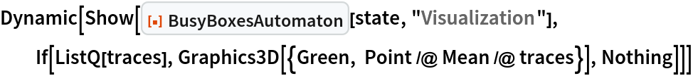 Dynamic[Show[
  ResourceFunction["BusyBoxesAutomaton"][state, "Visualization"], If[ListQ[traces], Graphics3D[{Green, Point /@ Mean /@ traces}], Nothing]]]