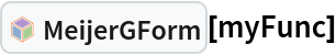 InterpretationBox[FrameBox[TagBox[TooltipBox[PaneBox[GridBox[List[List[GraphicsBox[List[Thickness[0.0025`], List[FaceForm[List[RGBColor[0.9607843137254902`, 0.5058823529411764`, 0.19607843137254902`], Opacity[1.`]]], FilledCurveBox[List[List[List[0, 2, 0], List[0, 1, 0], List[0, 1, 0], List[0, 1, 0], List[0, 1, 0]], List[List[0, 2, 0], List[0, 1, 0], List[0, 1, 0], List[0, 1, 0], List[0, 1, 0]], List[List[0, 2, 0], List[0, 1, 0], List[0, 1, 0], List[0, 1, 0], List[0, 1, 0], List[0, 1, 0]], List[List[0, 2, 0], List[1, 3, 3], List[0, 1, 0], List[1, 3, 3], List[0, 1, 0], List[1, 3, 3], List[0, 1, 0], List[1, 3, 3], List[1, 3, 3], List[0, 1, 0], List[1, 3, 3], List[0, 1, 0], List[1, 3, 3]]], List[List[List[205.`, 22.863691329956055`], List[205.`, 212.31669425964355`], List[246.01799774169922`, 235.99870109558105`], List[369.0710144042969`, 307.0436840057373`], List[369.0710144042969`, 117.59068870544434`], List[205.`, 22.863691329956055`]], List[List[30.928985595703125`, 307.0436840057373`], List[153.98200225830078`, 235.99870109558105`], List[195.`, 212.31669425964355`], List[195.`, 22.863691329956055`], List[30.928985595703125`, 117.59068870544434`], List[30.928985595703125`, 307.0436840057373`]], List[List[200.`, 410.42970085144043`], List[364.0710144042969`, 315.7036876678467`], List[241.01799774169922`, 244.65868949890137`], List[200.`, 220.97669792175293`], List[158.98200225830078`, 244.65868949890137`], List[35.928985595703125`, 315.7036876678467`], List[200.`, 410.42970085144043`]], List[List[376.5710144042969`, 320.03370475769043`], List[202.5`, 420.53370475769043`], List[200.95300006866455`, 421.42667961120605`], List[199.04699993133545`, 421.42667961120605`], List[197.5`, 420.53370475769043`], List[23.428985595703125`, 320.03370475769043`], List[21.882003784179688`, 319.1406993865967`], List[20.928985595703125`, 317.4896984100342`], List[20.928985595703125`, 315.7036876678467`], List[20.928985595703125`, 114.70369529724121`], List[20.928985595703125`, 112.91769218444824`], List[21.882003784179688`, 111.26669120788574`], List[23.428985595703125`, 110.37369346618652`], List[197.5`, 9.87369155883789`], List[198.27300024032593`, 9.426692008972168`], List[199.13700008392334`, 9.203690528869629`], List[200.`, 9.203690528869629`], List[200.86299991607666`, 9.203690528869629`], List[201.72699999809265`, 9.426692008972168`], List[202.5`, 9.87369155883789`], List[376.5710144042969`, 110.37369346618652`], List[378.1179962158203`, 111.26669120788574`], List[379.0710144042969`, 112.91769218444824`], List[379.0710144042969`, 114.70369529724121`], List[379.0710144042969`, 315.7036876678467`], List[379.0710144042969`, 317.4896984100342`], List[378.1179962158203`, 319.1406993865967`], List[376.5710144042969`, 320.03370475769043`]]]]], List[FaceForm[List[RGBColor[0.5529411764705883`, 0.6745098039215687`, 0.8117647058823529`], Opacity[1.`]]], FilledCurveBox[List[List[List[0, 2, 0], List[0, 1, 0], List[0, 1, 0], List[0, 1, 0]]], List[List[List[44.92900085449219`, 282.59088134765625`], List[181.00001525878906`, 204.0298843383789`], List[181.00001525878906`, 46.90887451171875`], List[44.92900085449219`, 125.46986389160156`], List[44.92900085449219`, 282.59088134765625`]]]]], List[FaceForm[List[RGBColor[0.6627450980392157`, 0.803921568627451`, 0.5686274509803921`], Opacity[1.`]]], FilledCurveBox[List[List[List[0, 2, 0], List[0, 1, 0], List[0, 1, 0], List[0, 1, 0]]], List[List[List[355.0710144042969`, 282.59088134765625`], List[355.0710144042969`, 125.46986389160156`], List[219.`, 46.90887451171875`], List[219.`, 204.0298843383789`], List[355.0710144042969`, 282.59088134765625`]]]]], List[FaceForm[List[RGBColor[0.6901960784313725`, 0.5882352941176471`, 0.8117647058823529`], Opacity[1.`]]], FilledCurveBox[List[List[List[0, 2, 0], List[0, 1, 0], List[0, 1, 0], List[0, 1, 0]]], List[List[List[200.`, 394.0606994628906`], List[336.0710144042969`, 315.4997024536133`], List[200.`, 236.93968200683594`], List[63.928985595703125`, 315.4997024536133`], List[200.`, 394.0606994628906`]]]]]], List[Rule[BaselinePosition, Scaled[0.15`]], Rule[ImageSize, 10], Rule[ImageSize, 15]]], StyleBox[RowBox[List["MeijerGForm", " "]], Rule[ShowAutoStyles, False], Rule[ShowStringCharacters, False], Rule[FontSize, Times[0.9`, Inherited]], Rule[FontColor, GrayLevel[0.1`]]]]], Rule[GridBoxSpacings, List[Rule["Columns", List[List[0.25`]]]]]], Rule[Alignment, List[Left, Baseline]], Rule[BaselinePosition, Baseline], Rule[FrameMargins, List[List[3, 0], List[0, 0]]], Rule[BaseStyle, List[Rule[LineSpacing, List[0, 0]], Rule[LineBreakWithin, False]]]], RowBox[List["PacletSymbol", "[", RowBox[List["\"WolframAlphaMath/SpecialFunctionsAndCalculus\"", ",", "\"WolframAlphaMath`SpecialFunctionsAndCalculus`MeijerGForm\""]], "]"]], Rule[TooltipStyle, List[Rule[ShowAutoStyles, True], Rule[ShowStringCharacters, True]]]], Function[Annotation[Slot[1], Style[Defer[PacletSymbol["WolframAlphaMath/SpecialFunctionsAndCalculus", "WolframAlphaMath`SpecialFunctionsAndCalculus`MeijerGForm"]], Rule[ShowStringCharacters, True]], "Tooltip"]]], Rule[Background, RGBColor[0.968`, 0.976`, 0.984`]], Rule[BaselinePosition, Baseline], Rule[DefaultBaseStyle, List[]], Rule[FrameMargins, List[List[0, 0], List[1, 1]]], Rule[FrameStyle, RGBColor[0.831`, 0.847`, 0.85`]], Rule[RoundingRadius, 4]], PacletSymbol["WolframAlphaMath/SpecialFunctionsAndCalculus", "WolframAlphaMath`SpecialFunctionsAndCalculus`MeijerGForm"], Rule[Selectable, False], Rule[SelectWithContents, True], Rule[BoxID, "PacletSymbolBox"]][myFunc]