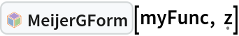 InterpretationBox[FrameBox[TagBox[TooltipBox[PaneBox[GridBox[List[List[GraphicsBox[List[Thickness[0.0025`], List[FaceForm[List[RGBColor[0.9607843137254902`, 0.5058823529411764`, 0.19607843137254902`], Opacity[1.`]]], FilledCurveBox[List[List[List[0, 2, 0], List[0, 1, 0], List[0, 1, 0], List[0, 1, 0], List[0, 1, 0]], List[List[0, 2, 0], List[0, 1, 0], List[0, 1, 0], List[0, 1, 0], List[0, 1, 0]], List[List[0, 2, 0], List[0, 1, 0], List[0, 1, 0], List[0, 1, 0], List[0, 1, 0], List[0, 1, 0]], List[List[0, 2, 0], List[1, 3, 3], List[0, 1, 0], List[1, 3, 3], List[0, 1, 0], List[1, 3, 3], List[0, 1, 0], List[1, 3, 3], List[1, 3, 3], List[0, 1, 0], List[1, 3, 3], List[0, 1, 0], List[1, 3, 3]]], List[List[List[205.`, 22.863691329956055`], List[205.`, 212.31669425964355`], List[246.01799774169922`, 235.99870109558105`], List[369.0710144042969`, 307.0436840057373`], List[369.0710144042969`, 117.59068870544434`], List[205.`, 22.863691329956055`]], List[List[30.928985595703125`, 307.0436840057373`], List[153.98200225830078`, 235.99870109558105`], List[195.`, 212.31669425964355`], List[195.`, 22.863691329956055`], List[30.928985595703125`, 117.59068870544434`], List[30.928985595703125`, 307.0436840057373`]], List[List[200.`, 410.42970085144043`], List[364.0710144042969`, 315.7036876678467`], List[241.01799774169922`, 244.65868949890137`], List[200.`, 220.97669792175293`], List[158.98200225830078`, 244.65868949890137`], List[35.928985595703125`, 315.7036876678467`], List[200.`, 410.42970085144043`]], List[List[376.5710144042969`, 320.03370475769043`], List[202.5`, 420.53370475769043`], List[200.95300006866455`, 421.42667961120605`], List[199.04699993133545`, 421.42667961120605`], List[197.5`, 420.53370475769043`], List[23.428985595703125`, 320.03370475769043`], List[21.882003784179688`, 319.1406993865967`], List[20.928985595703125`, 317.4896984100342`], List[20.928985595703125`, 315.7036876678467`], List[20.928985595703125`, 114.70369529724121`], List[20.928985595703125`, 112.91769218444824`], List[21.882003784179688`, 111.26669120788574`], List[23.428985595703125`, 110.37369346618652`], List[197.5`, 9.87369155883789`], List[198.27300024032593`, 9.426692008972168`], List[199.13700008392334`, 9.203690528869629`], List[200.`, 9.203690528869629`], List[200.86299991607666`, 9.203690528869629`], List[201.72699999809265`, 9.426692008972168`], List[202.5`, 9.87369155883789`], List[376.5710144042969`, 110.37369346618652`], List[378.1179962158203`, 111.26669120788574`], List[379.0710144042969`, 112.91769218444824`], List[379.0710144042969`, 114.70369529724121`], List[379.0710144042969`, 315.7036876678467`], List[379.0710144042969`, 317.4896984100342`], List[378.1179962158203`, 319.1406993865967`], List[376.5710144042969`, 320.03370475769043`]]]]], List[FaceForm[List[RGBColor[0.5529411764705883`, 0.6745098039215687`, 0.8117647058823529`], Opacity[1.`]]], FilledCurveBox[List[List[List[0, 2, 0], List[0, 1, 0], List[0, 1, 0], List[0, 1, 0]]], List[List[List[44.92900085449219`, 282.59088134765625`], List[181.00001525878906`, 204.0298843383789`], List[181.00001525878906`, 46.90887451171875`], List[44.92900085449219`, 125.46986389160156`], List[44.92900085449219`, 282.59088134765625`]]]]], List[FaceForm[List[RGBColor[0.6627450980392157`, 0.803921568627451`, 0.5686274509803921`], Opacity[1.`]]], FilledCurveBox[List[List[List[0, 2, 0], List[0, 1, 0], List[0, 1, 0], List[0, 1, 0]]], List[List[List[355.0710144042969`, 282.59088134765625`], List[355.0710144042969`, 125.46986389160156`], List[219.`, 46.90887451171875`], List[219.`, 204.0298843383789`], List[355.0710144042969`, 282.59088134765625`]]]]], List[FaceForm[List[RGBColor[0.6901960784313725`, 0.5882352941176471`, 0.8117647058823529`], Opacity[1.`]]], FilledCurveBox[List[List[List[0, 2, 0], List[0, 1, 0], List[0, 1, 0], List[0, 1, 0]]], List[List[List[200.`, 394.0606994628906`], List[336.0710144042969`, 315.4997024536133`], List[200.`, 236.93968200683594`], List[63.928985595703125`, 315.4997024536133`], List[200.`, 394.0606994628906`]]]]]], List[Rule[BaselinePosition, Scaled[0.15`]], Rule[ImageSize, 10], Rule[ImageSize, 15]]], StyleBox[RowBox[List["MeijerGForm", " "]], Rule[ShowAutoStyles, False], Rule[ShowStringCharacters, False], Rule[FontSize, Times[0.9`, Inherited]], Rule[FontColor, GrayLevel[0.1`]]]]], Rule[GridBoxSpacings, List[Rule["Columns", List[List[0.25`]]]]]], Rule[Alignment, List[Left, Baseline]], Rule[BaselinePosition, Baseline], Rule[FrameMargins, List[List[3, 0], List[0, 0]]], Rule[BaseStyle, List[Rule[LineSpacing, List[0, 0]], Rule[LineBreakWithin, False]]]], RowBox[List["PacletSymbol", "[", RowBox[List["\"WolframAlphaMath/SpecialFunctionsAndCalculus\"", ",", "\"WolframAlphaMath`SpecialFunctionsAndCalculus`MeijerGForm\""]], "]"]], Rule[TooltipStyle, List[Rule[ShowAutoStyles, True], Rule[ShowStringCharacters, True]]]], Function[Annotation[Slot[1], Style[Defer[PacletSymbol["WolframAlphaMath/SpecialFunctionsAndCalculus", "WolframAlphaMath`SpecialFunctionsAndCalculus`MeijerGForm"]], Rule[ShowStringCharacters, True]], "Tooltip"]]], Rule[Background, RGBColor[0.968`, 0.976`, 0.984`]], Rule[BaselinePosition, Baseline], Rule[DefaultBaseStyle, List[]], Rule[FrameMargins, List[List[0, 0], List[1, 1]]], Rule[FrameStyle, RGBColor[0.831`, 0.847`, 0.85`]], Rule[RoundingRadius, 4]], PacletSymbol["WolframAlphaMath/SpecialFunctionsAndCalculus", "WolframAlphaMath`SpecialFunctionsAndCalculus`MeijerGForm"], Rule[Selectable, False], Rule[SelectWithContents, True], Rule[BoxID, "PacletSymbolBox"]][myFunc, \[FormalZ]]