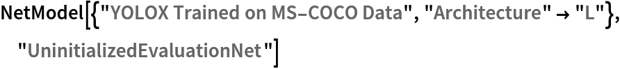 NetModel[{"YOLOX Trained on MS-COCO Data", "Architecture" -> "L"}, "UninitializedEvaluationNet"]