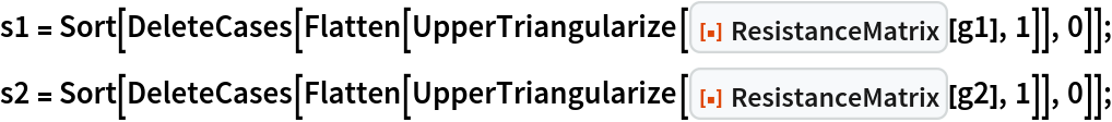 s1 = Sort[
   DeleteCases[
    Flatten[UpperTriangularize[
      ResourceFunction["ResistanceMatrix"][g1], 1]], 0]];
s2 = Sort[
   DeleteCases[
    Flatten[UpperTriangularize[
      ResourceFunction["ResistanceMatrix"][g2], 1]], 0]];