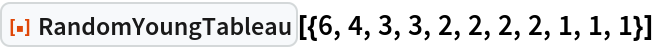 ResourceFunction[
 "RandomYoungTableau"][{6, 4, 3, 3, 2, 2, 2, 2, 1, 1, 1}]