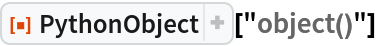 ResourceFunction["PythonObject"]["object()"]