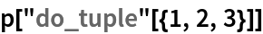 p["do_tuple"[{1, 2, 3}]]