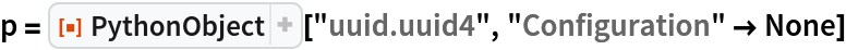 p = ResourceFunction["PythonObject"]["uuid.uuid4", "Configuration" -> None]