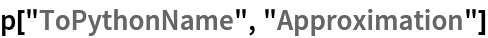 p["ToPythonName", "Approximation"]