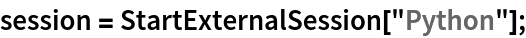 session = StartExternalSession["Python"];