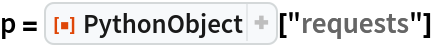 p = ResourceFunction["PythonObject"]["requests"]