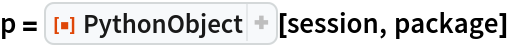 p = ResourceFunction["PythonObject"][session, package]