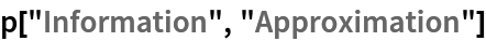 p["Information", "Approximation"]