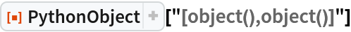 ResourceFunction["PythonObject"]["[object(),object()]"]