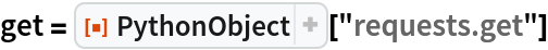 get = ResourceFunction["PythonObject"]["requests.get"]