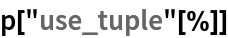 p["use_tuple"[%]]