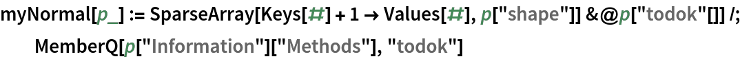 myNormal[p_] := SparseArray[Keys[#] + 1 -> Values[#], p["shape"]] &@p["todok"[]] /; MemberQ[p["Information"]["Methods"], "todok"]