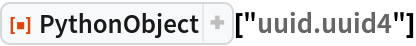 ResourceFunction["PythonObject"]["uuid.uuid4"]